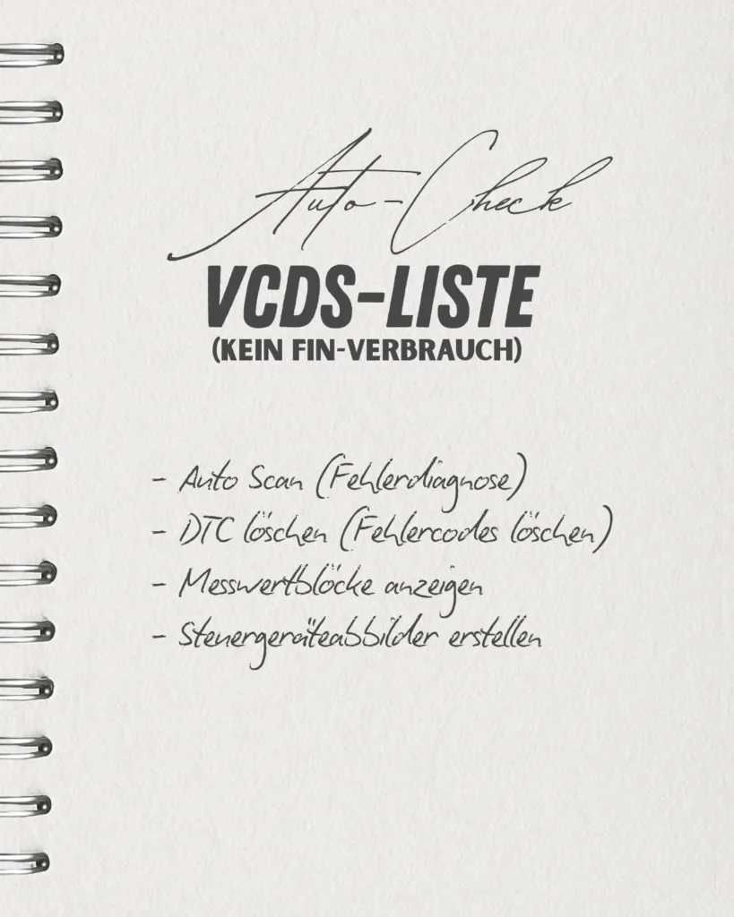 VCDS-Kein_FIN_Verbrauch-Liste (1) Kein FIN-Verbrauchsliste für VCDS , unteranderem folgende Funktionen: Auto-Scan, DTC löschen, Messwertblöcke anzeigen und als letzten Punkt noch Steuergeräteabbilder erstellen.